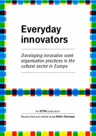 Cover for Everyday Innovators, Innovative Work Practices in the Cultural Sector. Title on a white page with a colourful border of red, blue and yellow squares.